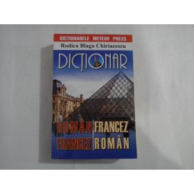 RODICA BLAGA CHIRIACESCU  -  DICTIONAR ROMAN/FRANCEZ, FRANCEZ/ROMAN